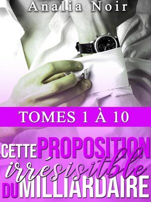 cover image of Cette Proposition Irrésistible Du Milliardaire--Intégrale (Tomes 1 à 10)